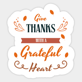 Give thanks with a greatful heart - thanksgiving Sticker